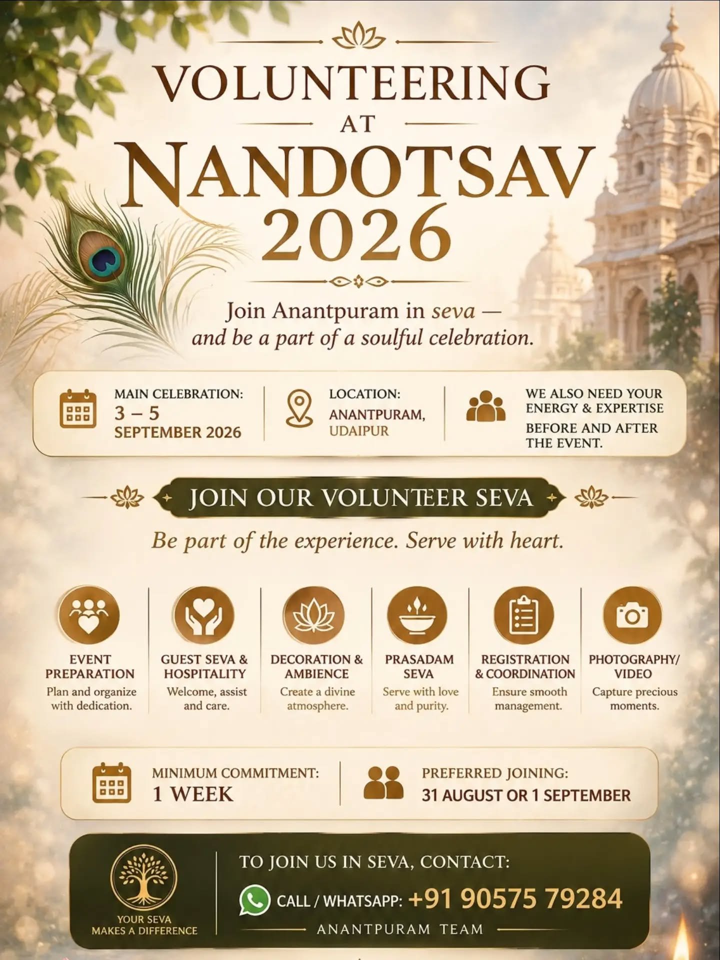 VOLUNTEERING • SEVA • SAMARPAN 🌿Some experiences are not meant to be witnessed — they are meant to be lived, contributed to, and shared.This September, come together at Anantpuram, Udaipur and make your time, energy and skills a part of something meaningful.✨ Volunteers invited for Nandotsav 2026
📅 3–5 September 2026
📍 Anantpuram, Udaipur
🤍 Preferred joining: 31 August or 1 September
⏳ Minimum commitment: 1 weekFrom event preparation, hospitality and décor to coordination, prasadam, photography & video — every contribution becomes a form of seva.Serve with heart. Contribute with purpose. Grow through the experience.📞 Call / WhatsApp: +91 90575 79284
Anantpuram Team#Volunteering #Seva #Nandotsav2026 #Anantpuram #Udaipur VolunteerSeva ServeWithPurpose SpiritualLiving